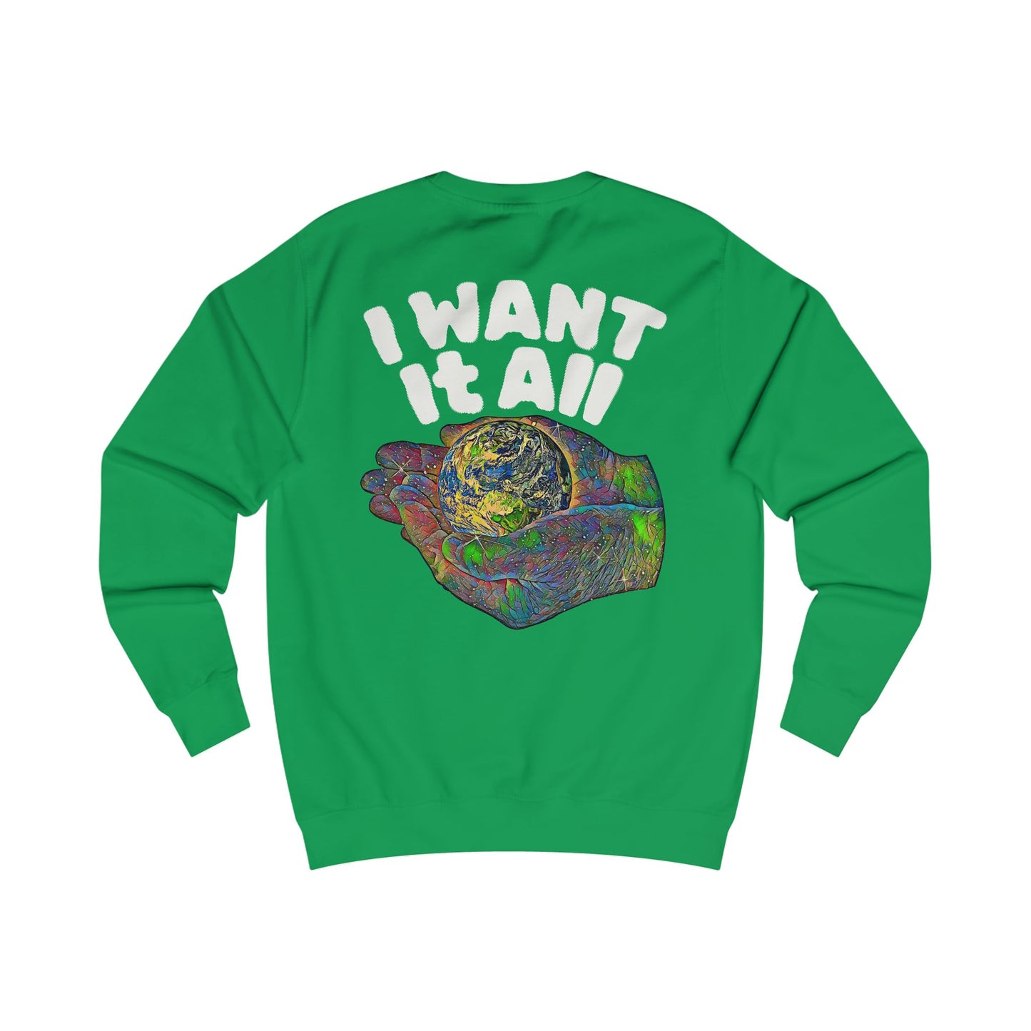 I Want It All Sweatshirt