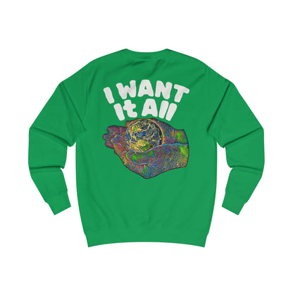 I Want It All Sweatshirt