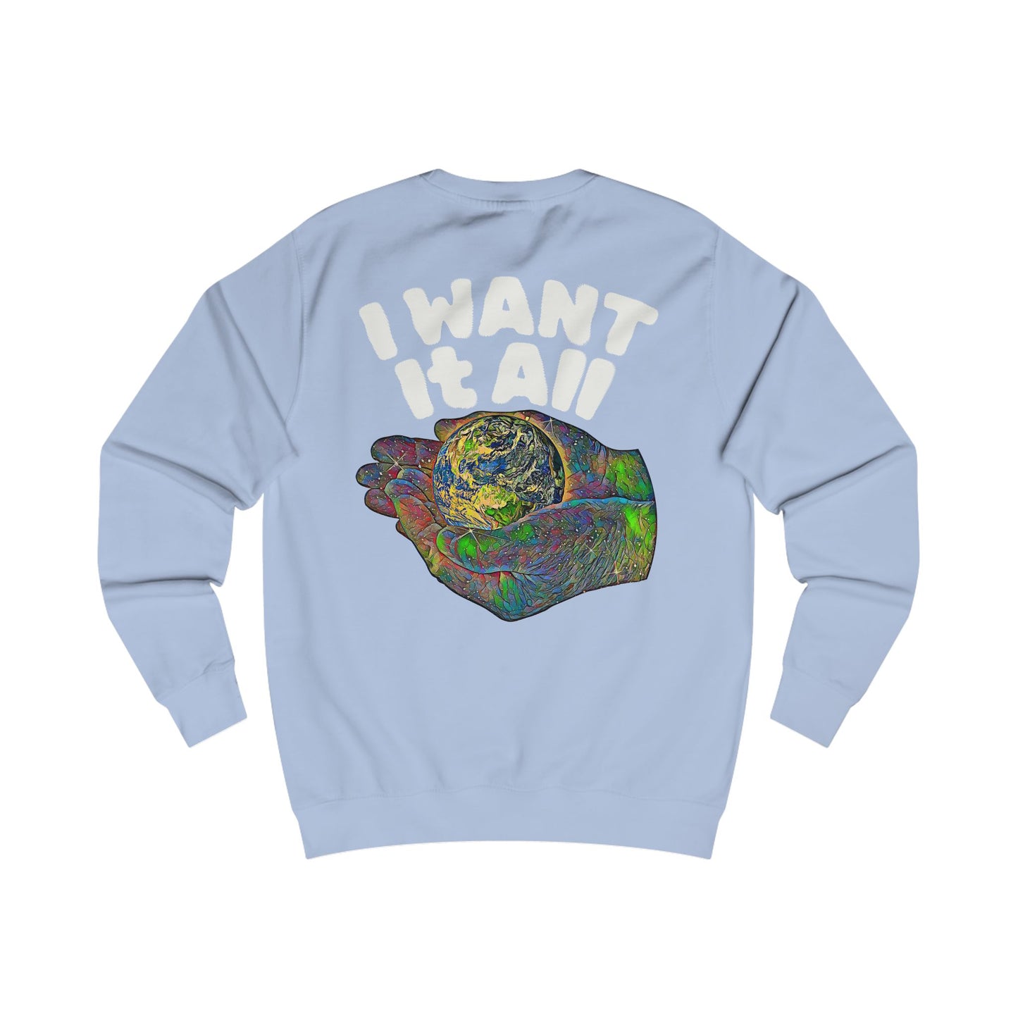 I Want It All Sweatshirt