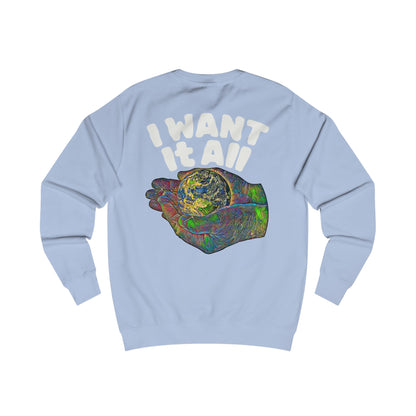 I Want It All Sweatshirt
