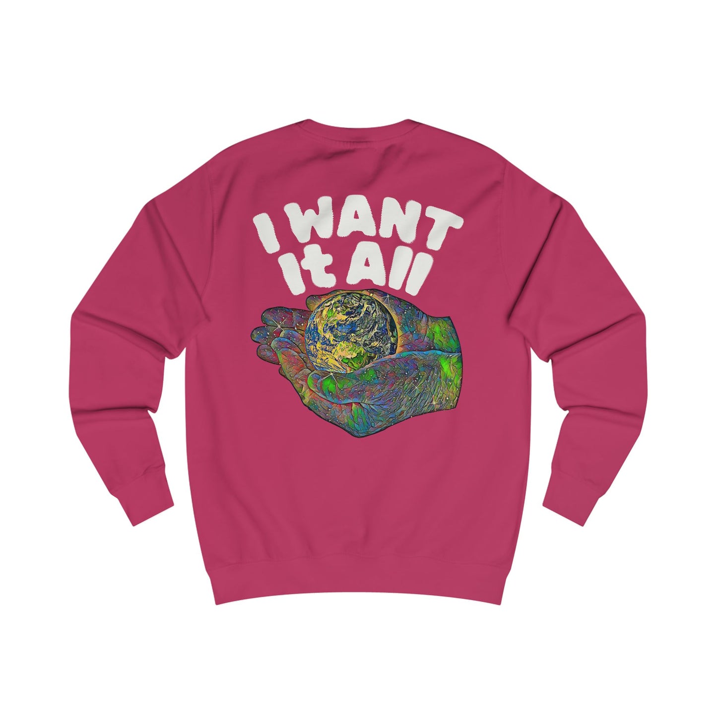 I Want It All Sweatshirt