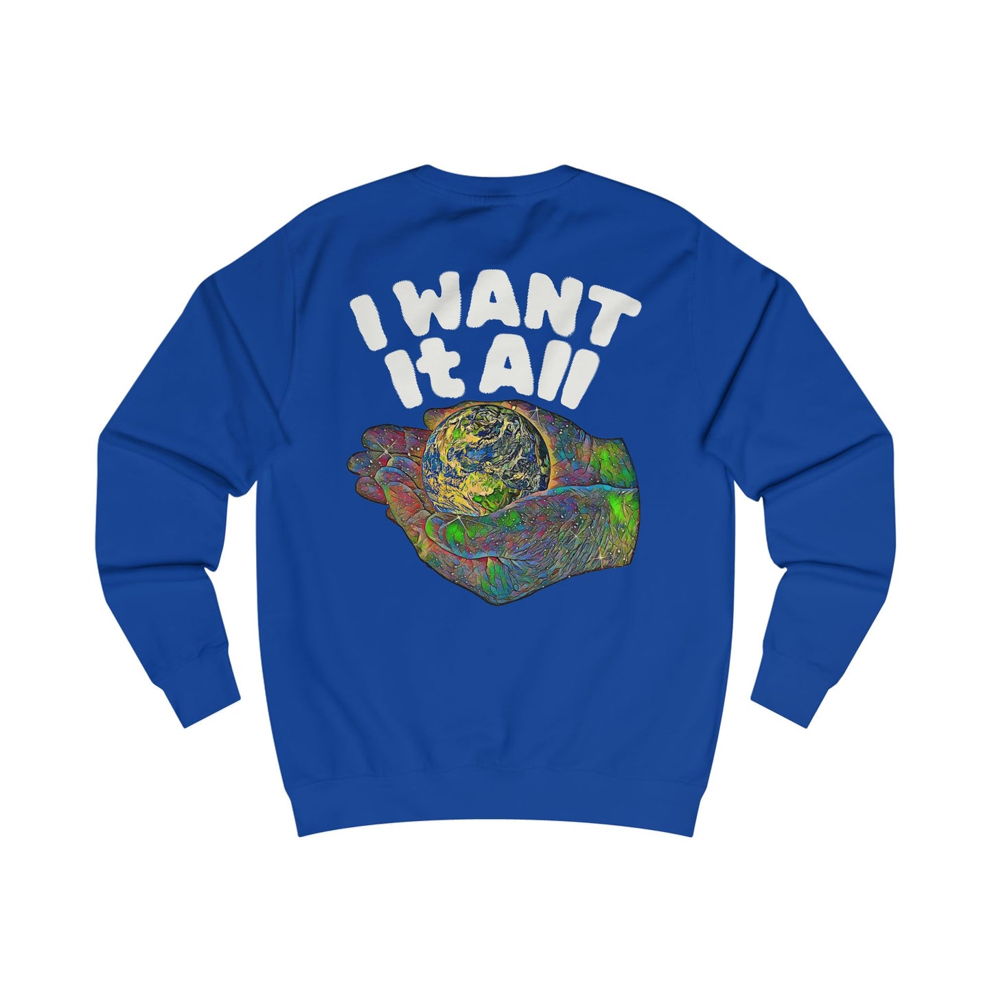 I Want It All Sweatshirt
