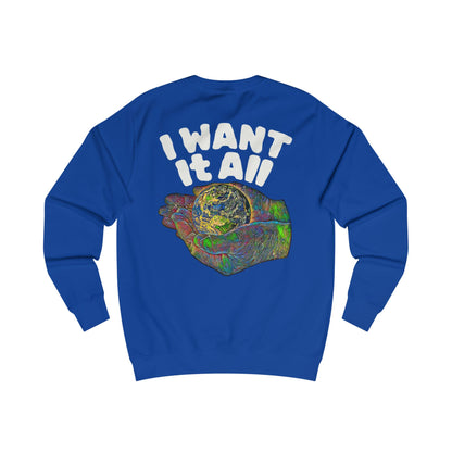 I Want It All Sweatshirt