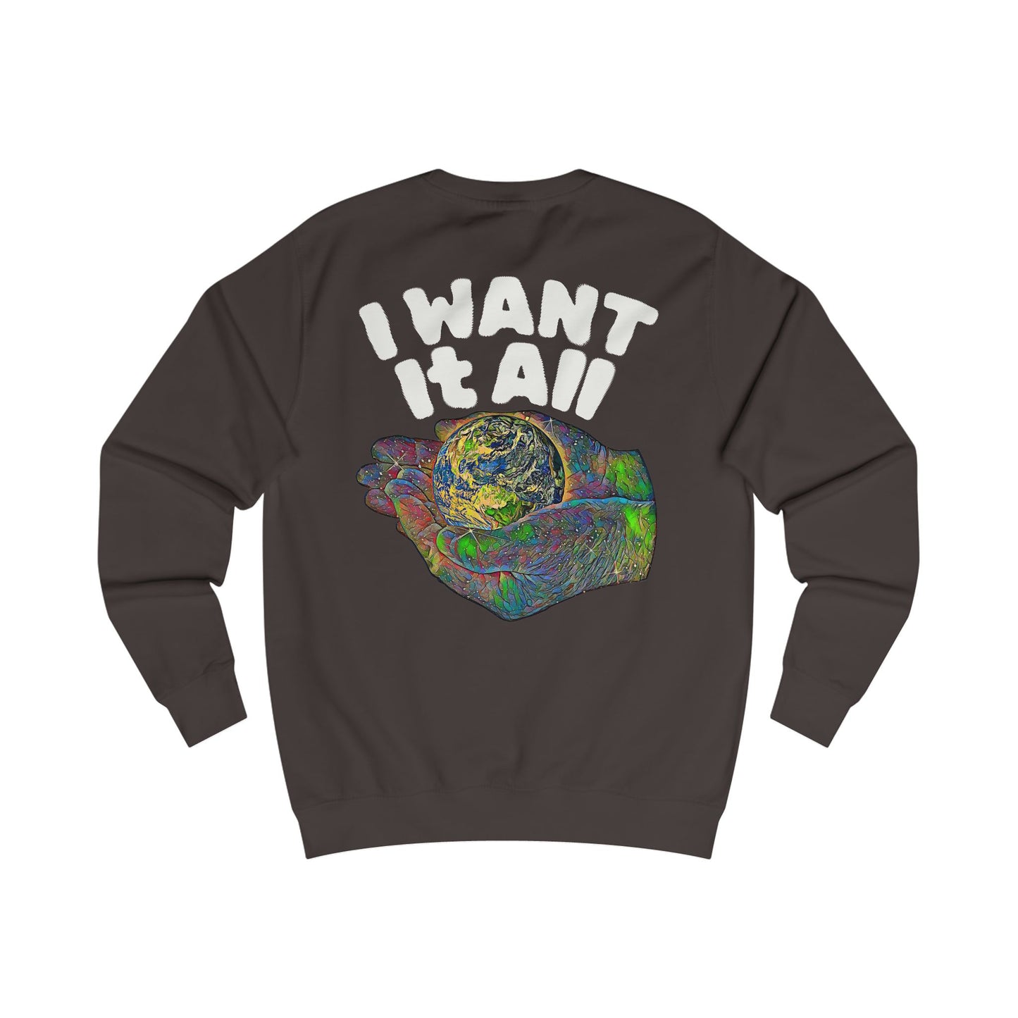 I Want It All Sweatshirt