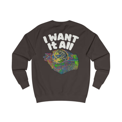 I Want It All Sweatshirt