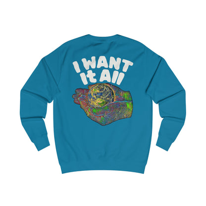 I Want It All Sweatshirt