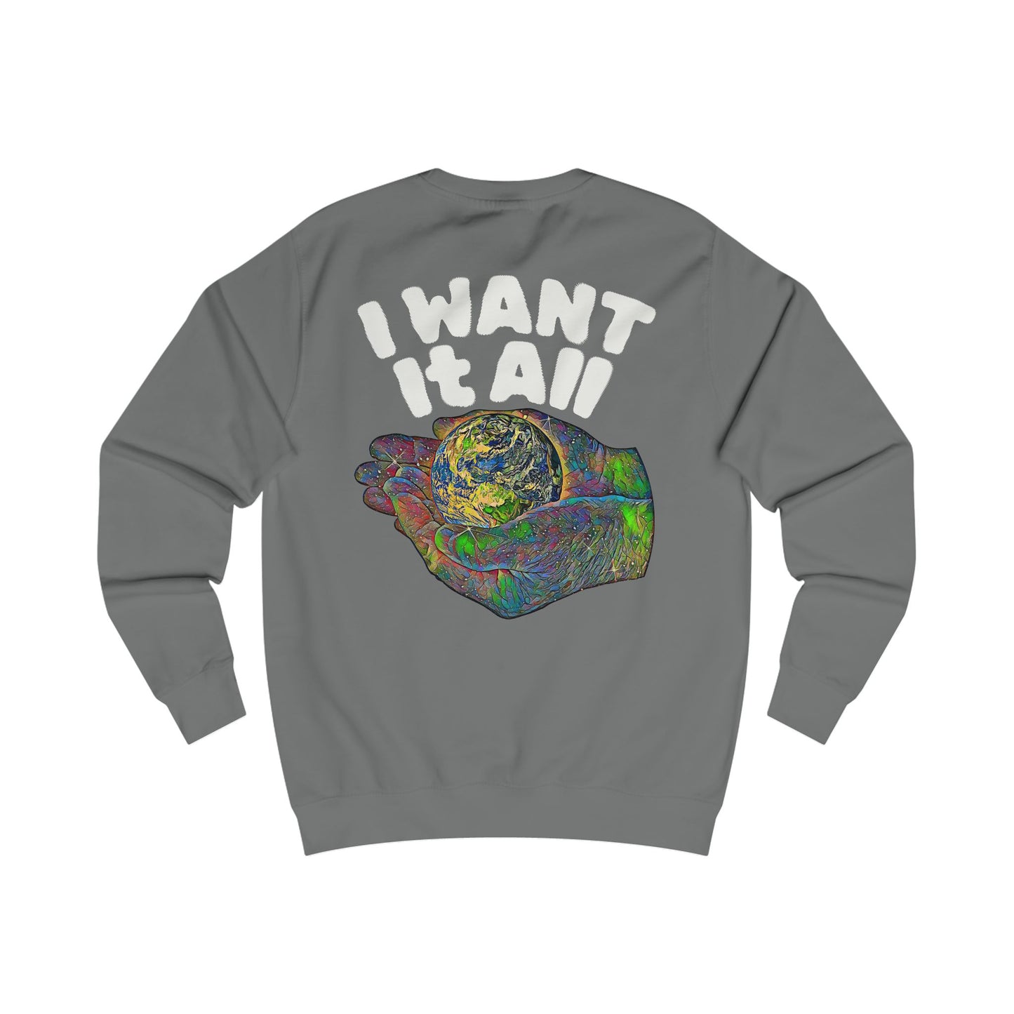 I Want It All Sweatshirt