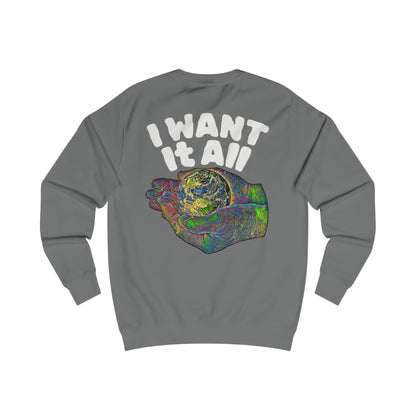 I Want It All Sweatshirt