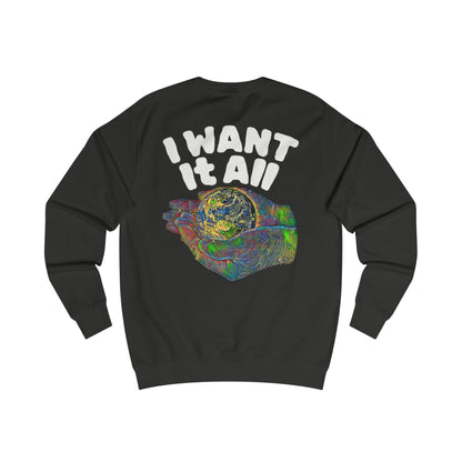 I Want It All Sweatshirt