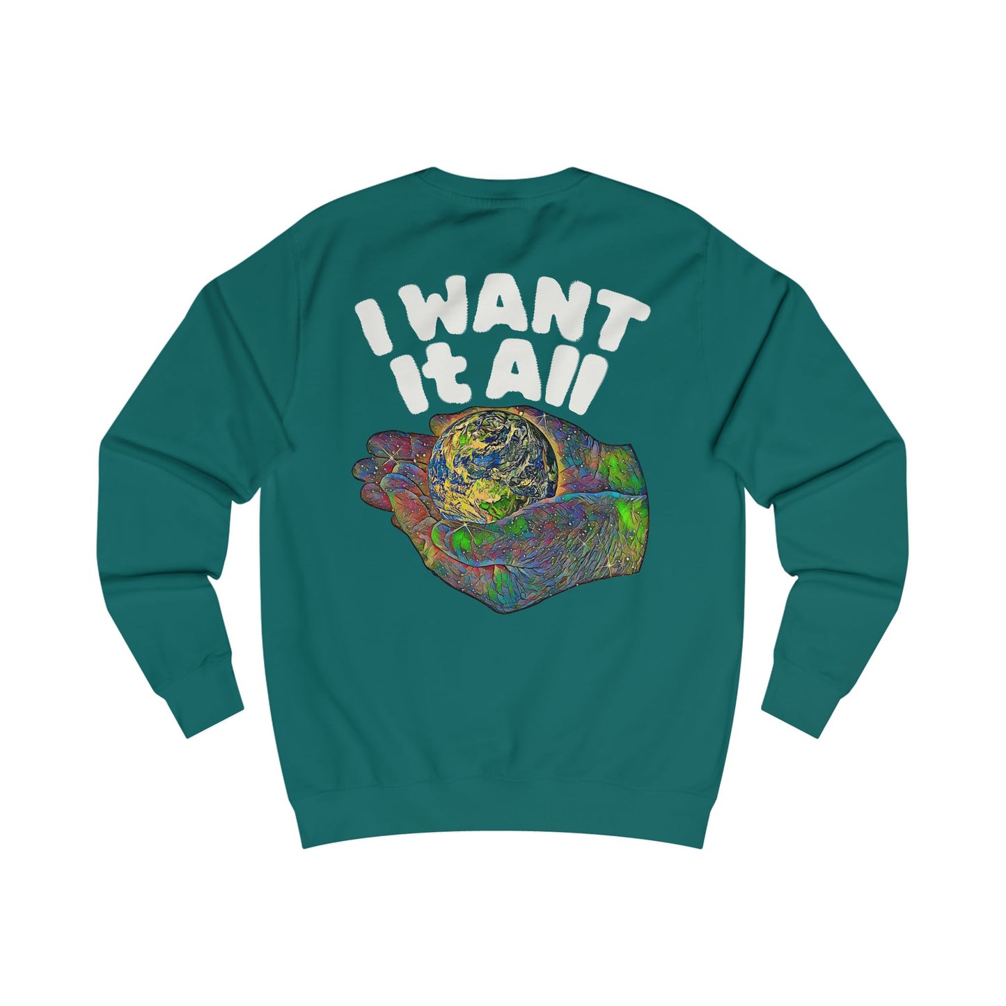 I Want It All Sweatshirt