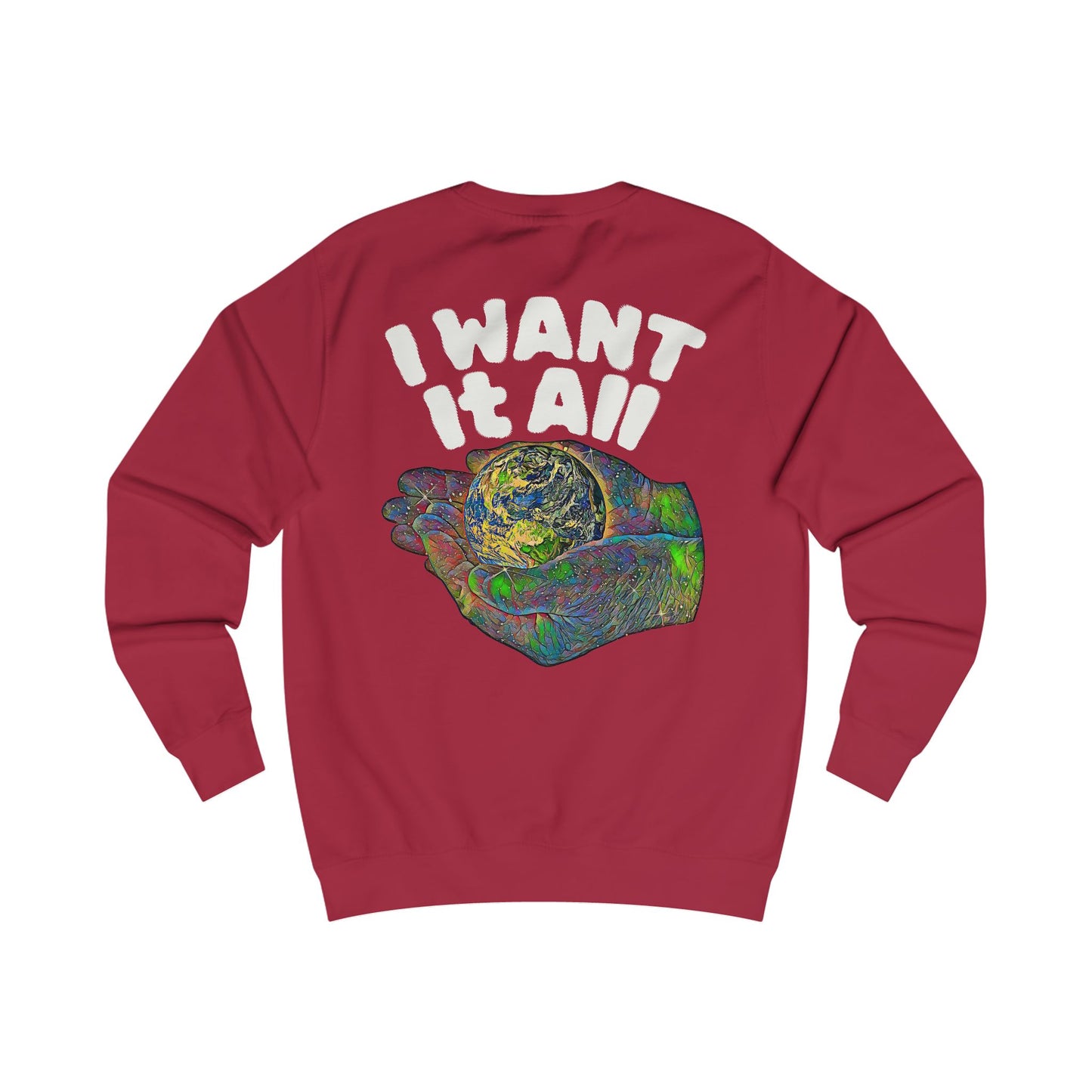 I Want It All Sweatshirt