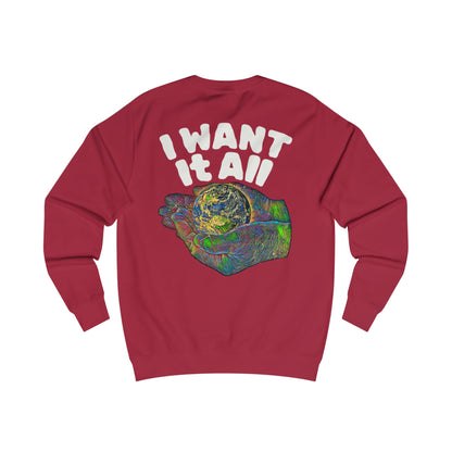 I Want It All Sweatshirt