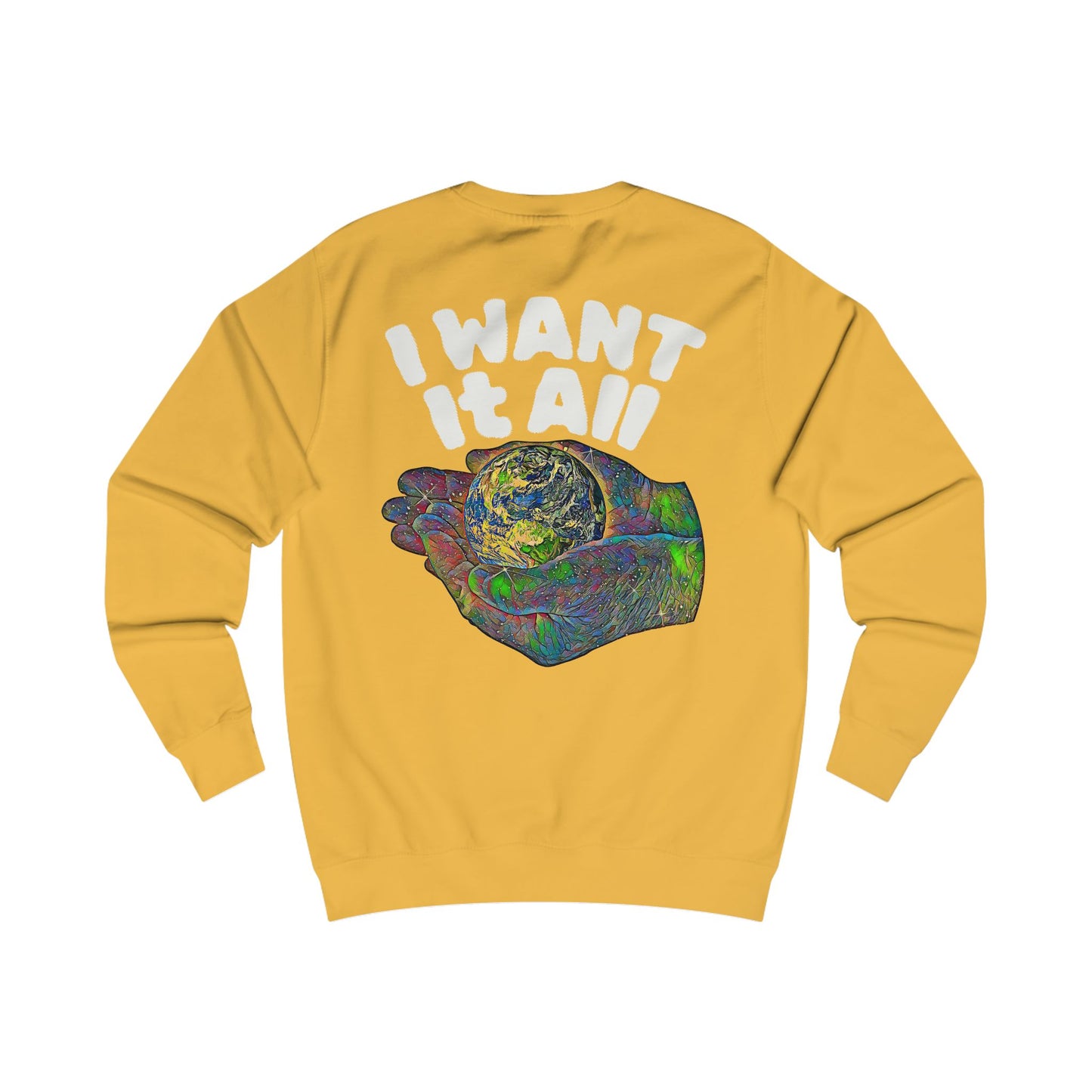 I Want It All Sweatshirt