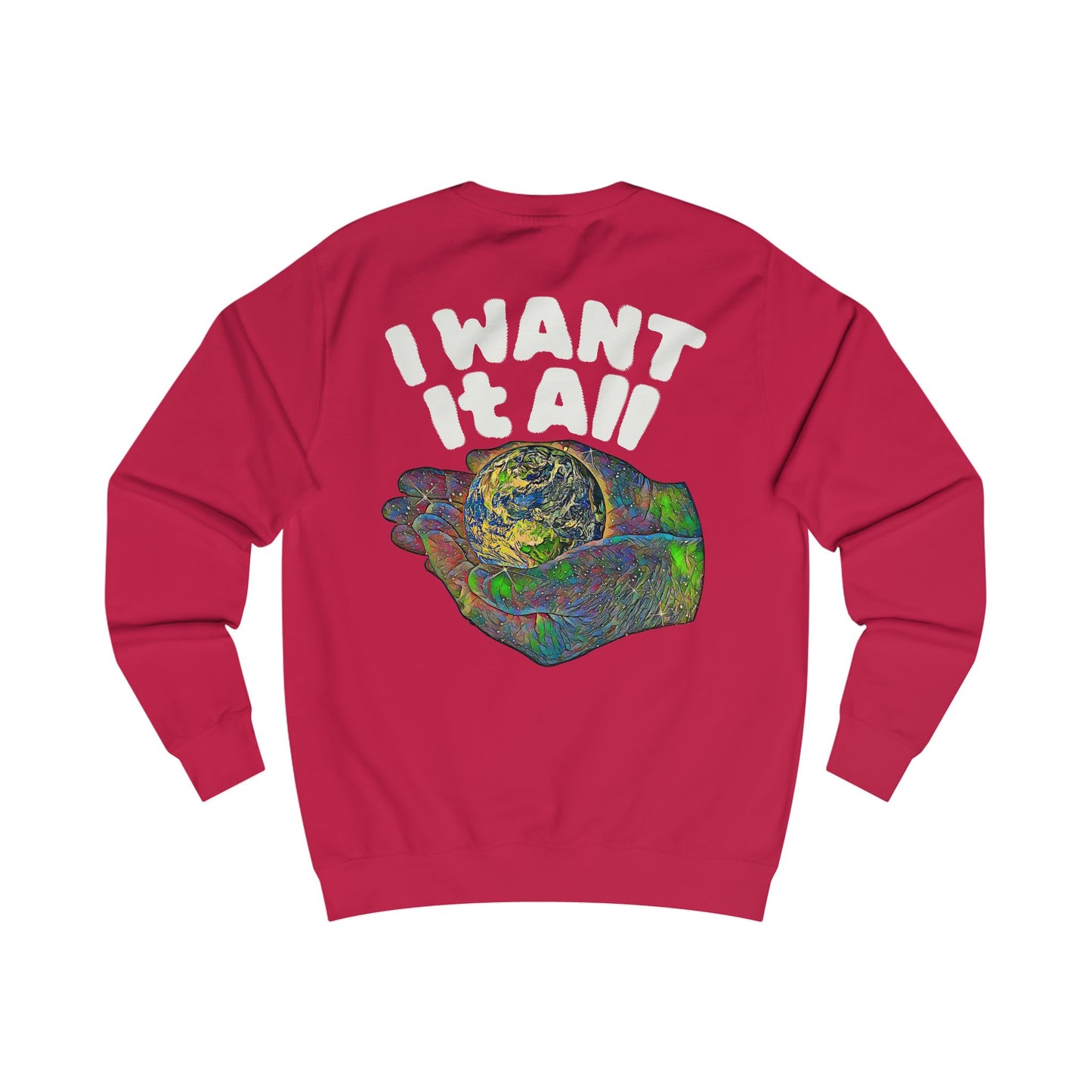I Want It All Sweatshirt