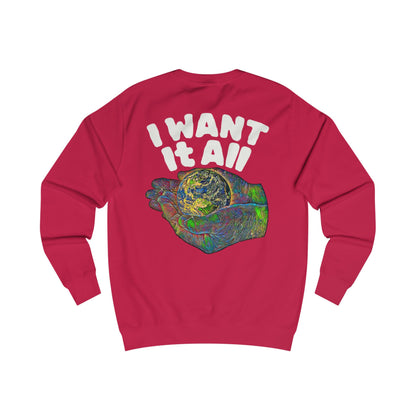 I Want It All Sweatshirt