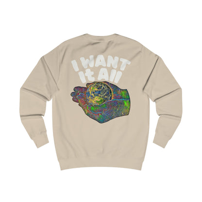 I Want It All Sweatshirt