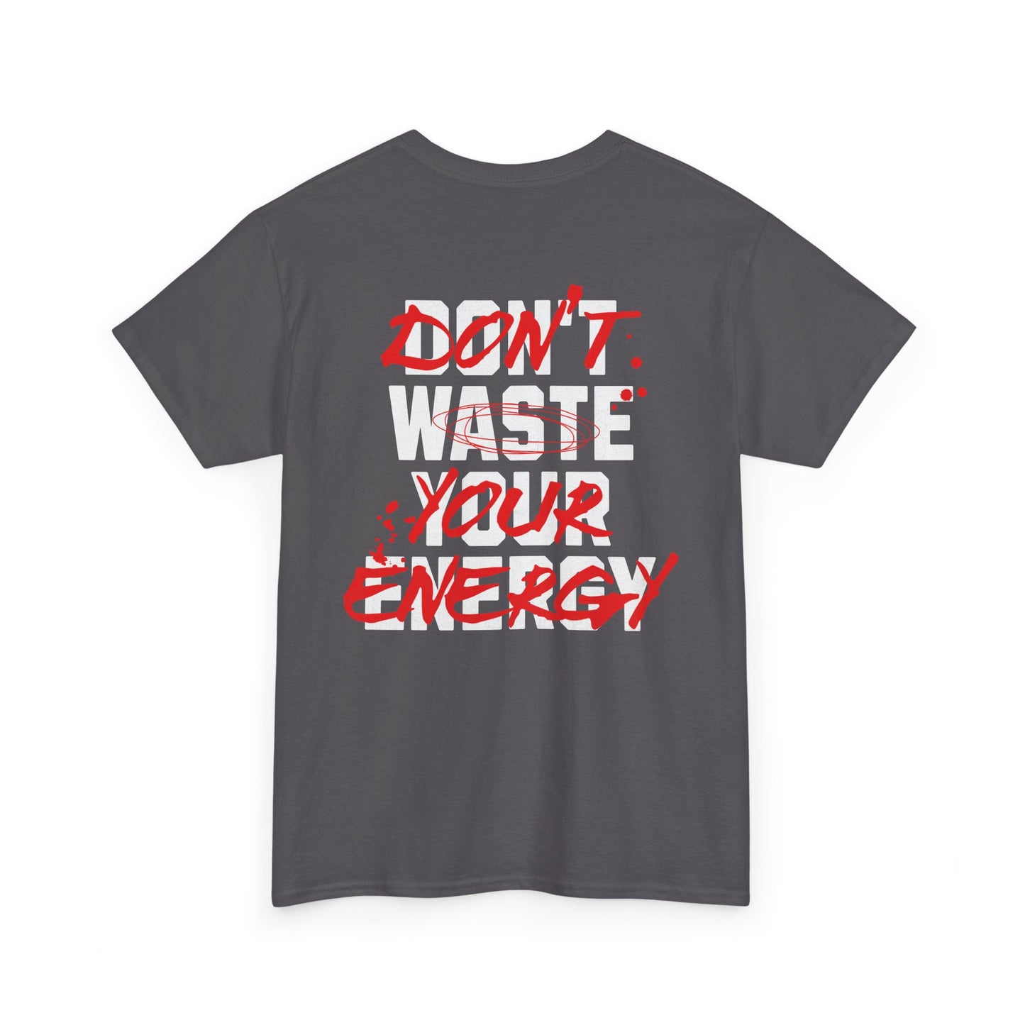 Don't Waste Your Energy T-shirt