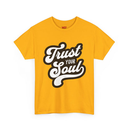 Trust Your Soul T-Shirt — Inspirational Graphic Tee