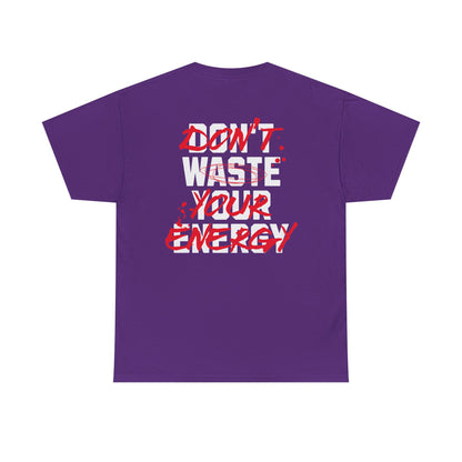 Don't Waste Your Energy T-shirt