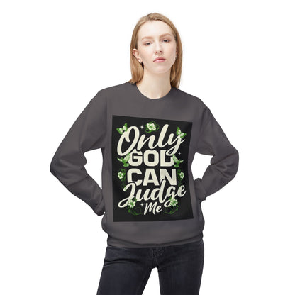 Only God Can Judge Me Sweatshirt