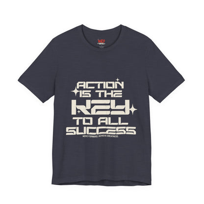 Motivational Unisex Tee: 'Action is the Key to All Success'
