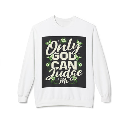 Only God Can Judge Me Sweatshirt