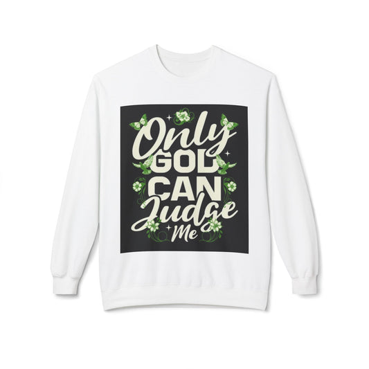 Only God Can Judge Me Sweatshirt
