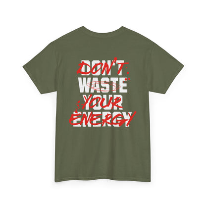 Don't Waste Your Energy T-shirt