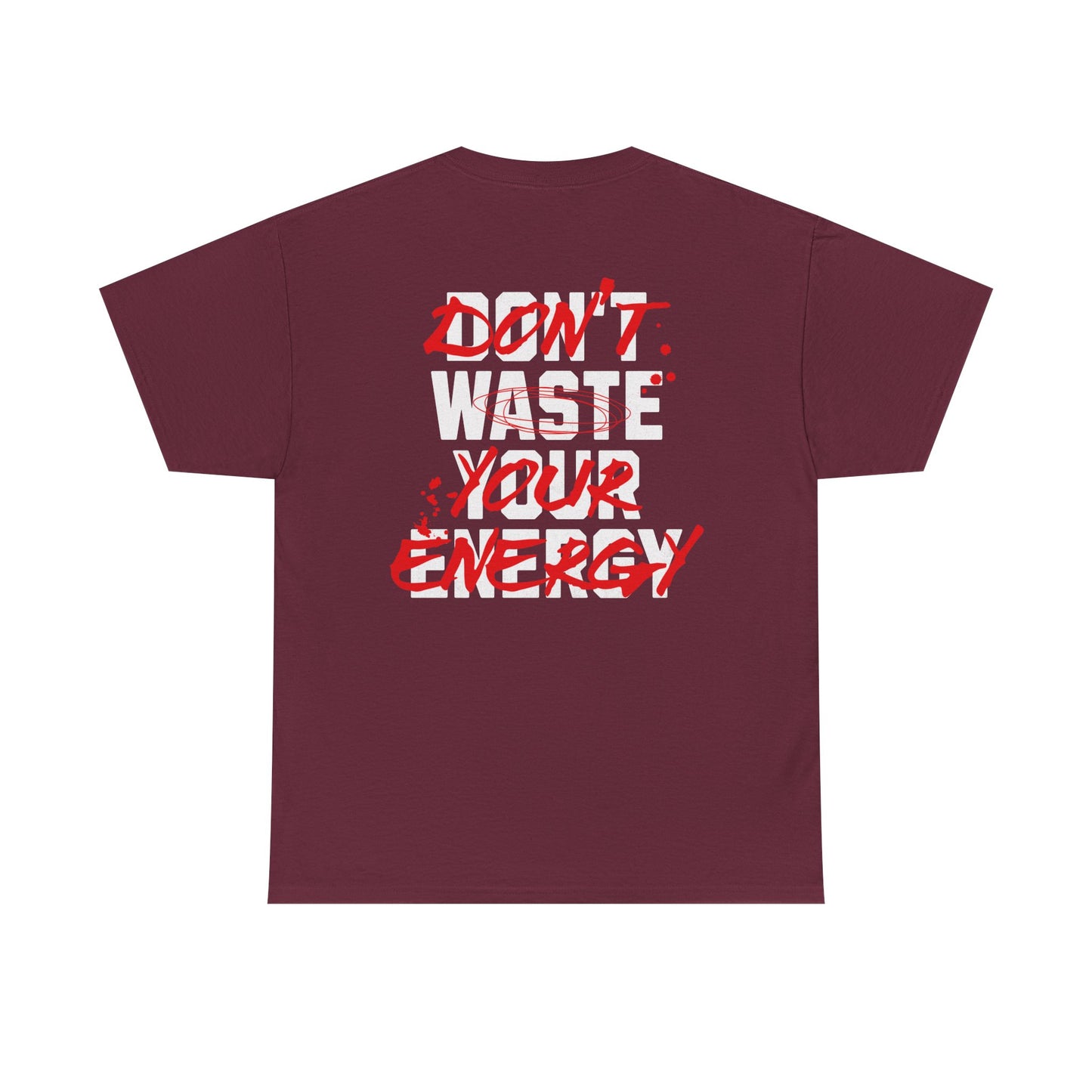 Don't Waste Your Energy T-shirt