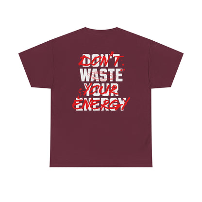 Don't Waste Your Energy T-shirt