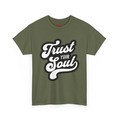 Trust Your Soul T-Shirt — Inspirational Graphic Tee