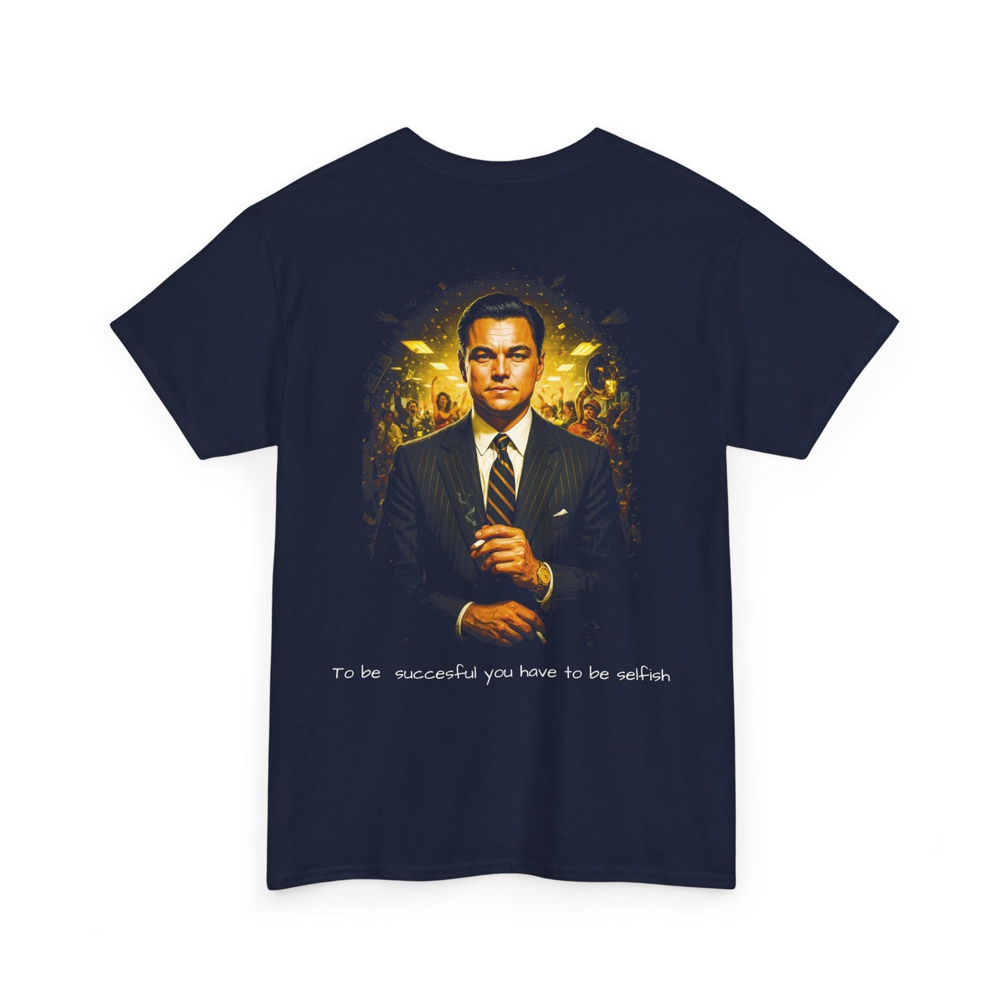 “To Be Successful You Have to Be Selfish” Movie Graphic Tee