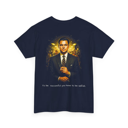 “To Be Successful You Have to Be Selfish” Movie Graphic Tee