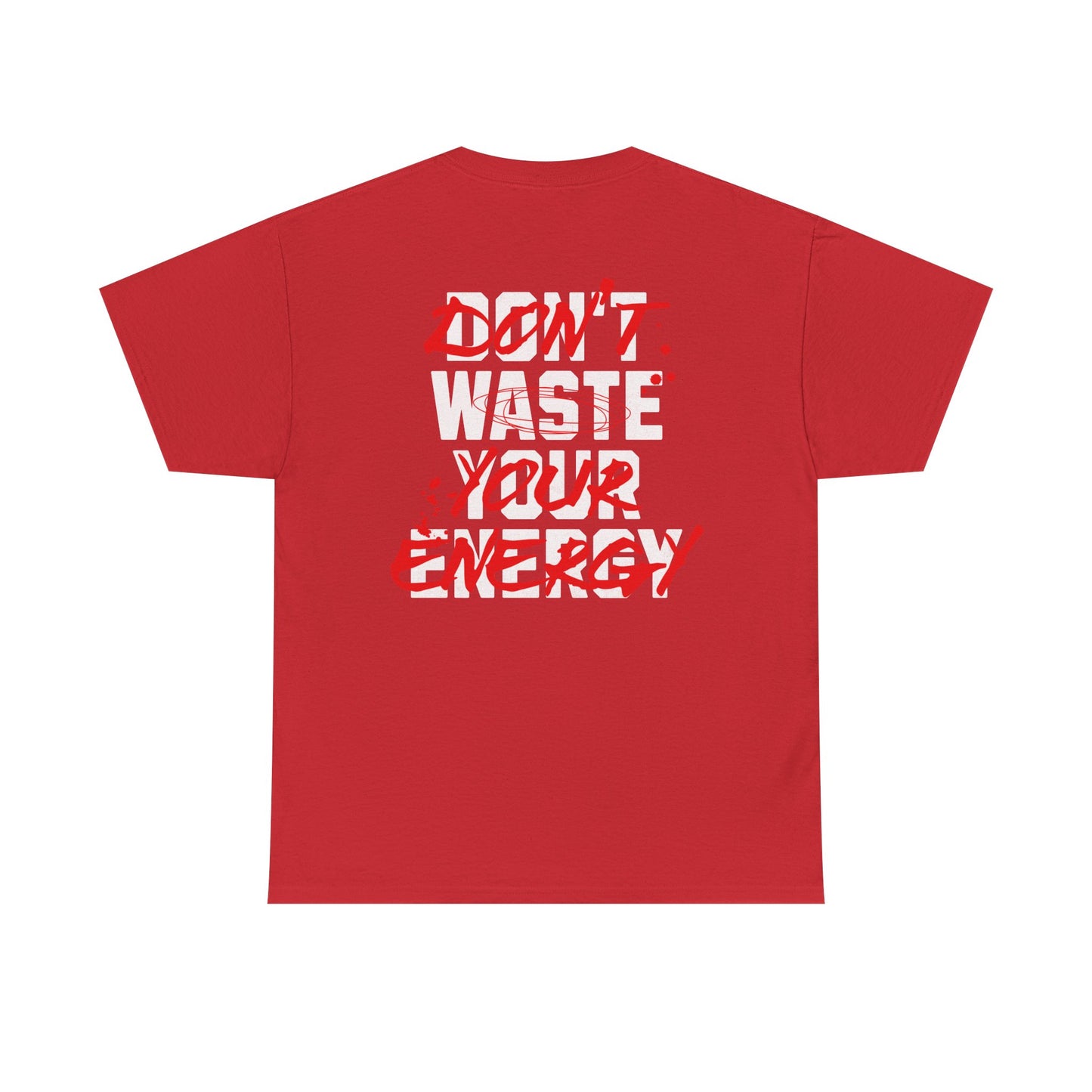 Don't Waste Your Energy T-shirt
