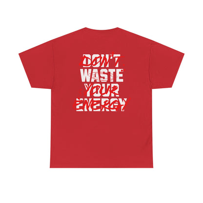 Don't Waste Your Energy T-shirt