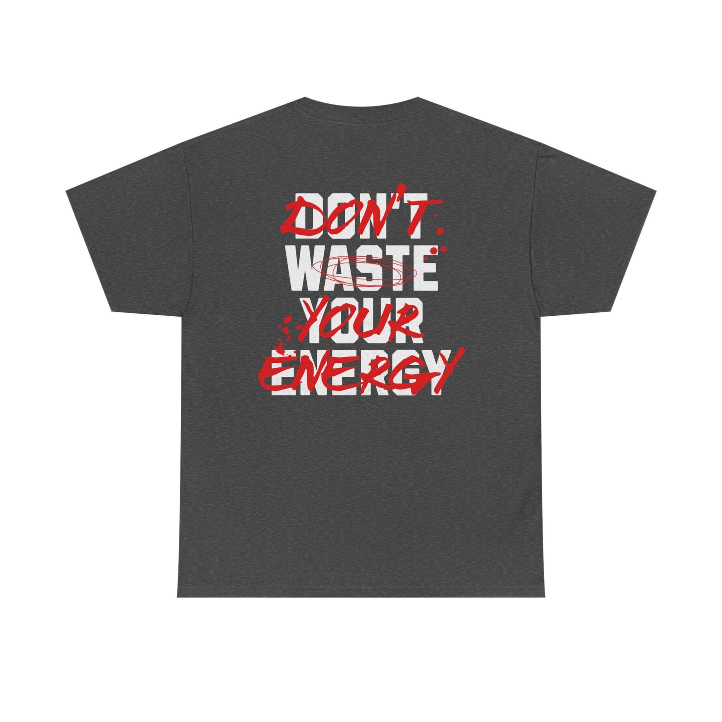 Don't Waste Your Energy T-shirt