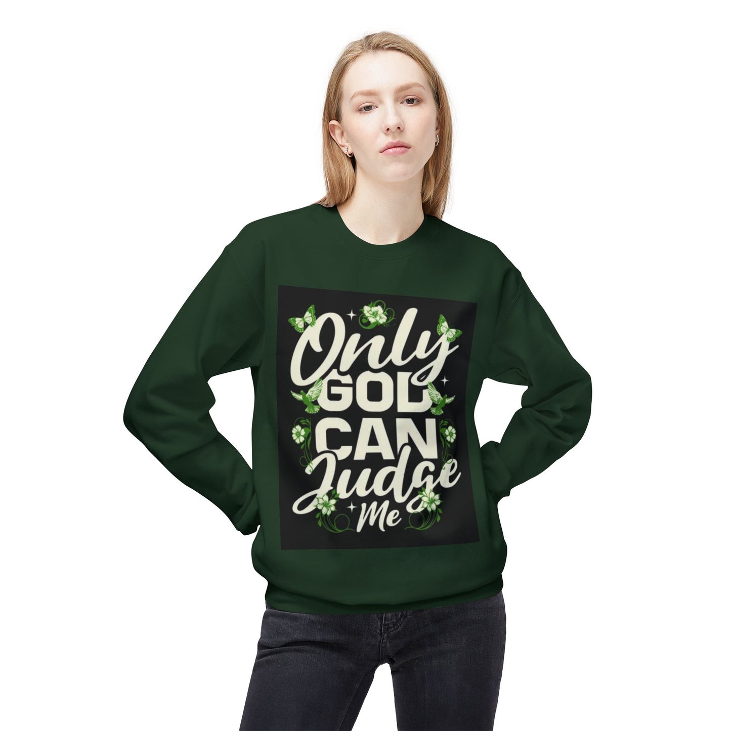 Only God Can Judge Me Sweatshirt