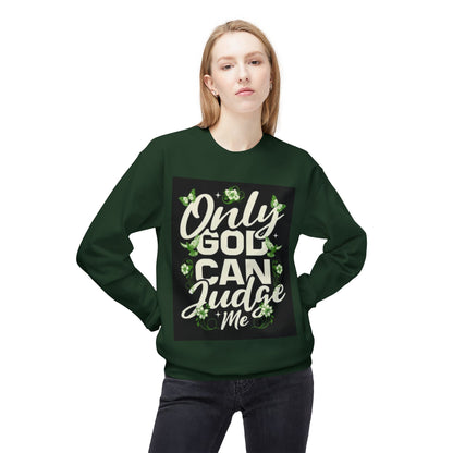 Only God Can Judge Me Sweatshirt
