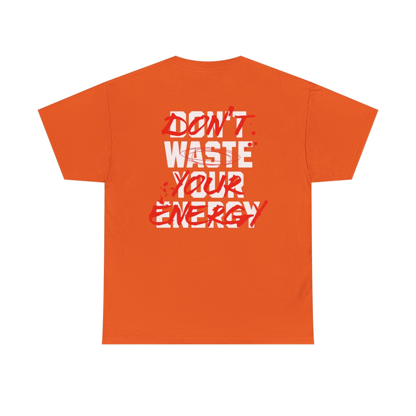 Don't Waste Your Energy T-shirt