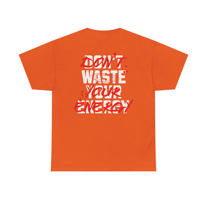 Don't Waste Your Energy T-shirt
