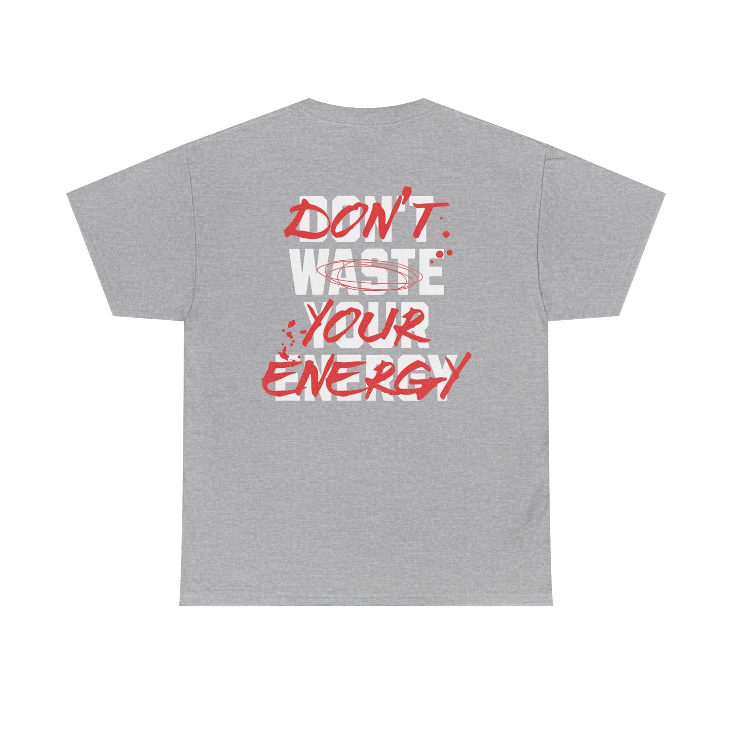 Don't Waste Your Energy T-shirt