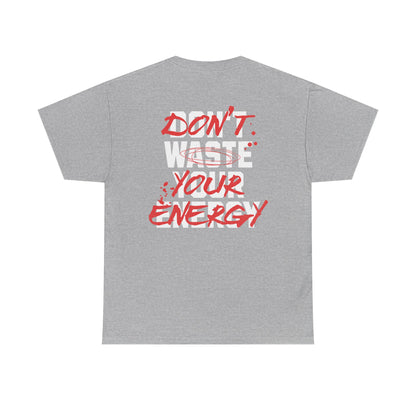 Don't Waste Your Energy T-shirt