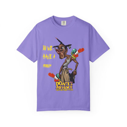 Don’t Be a Menace Graphic T-Shirt — “Do We Have a Problem?” Urban Cartoon Streetwear