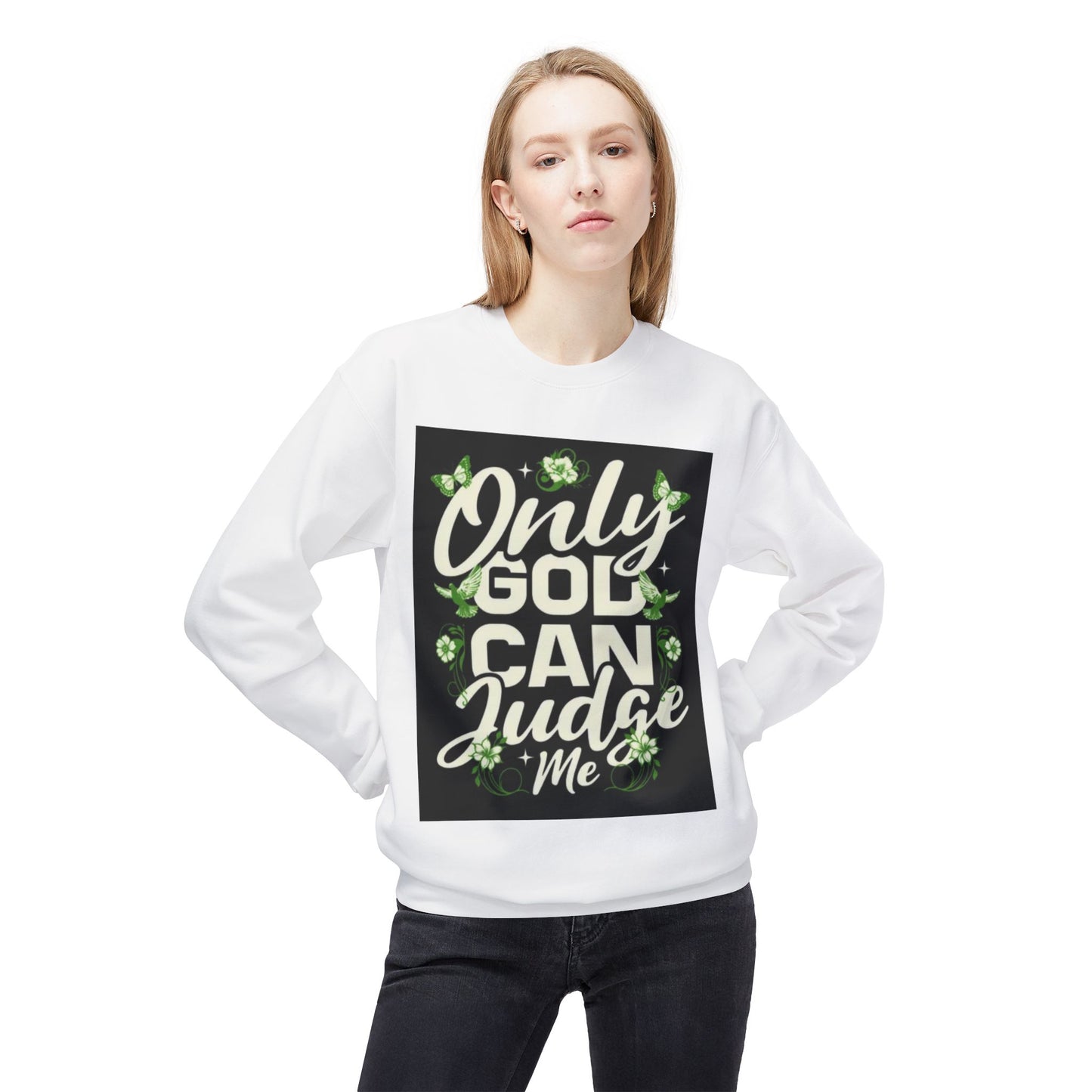 Only God Can Judge Me Sweatshirt
