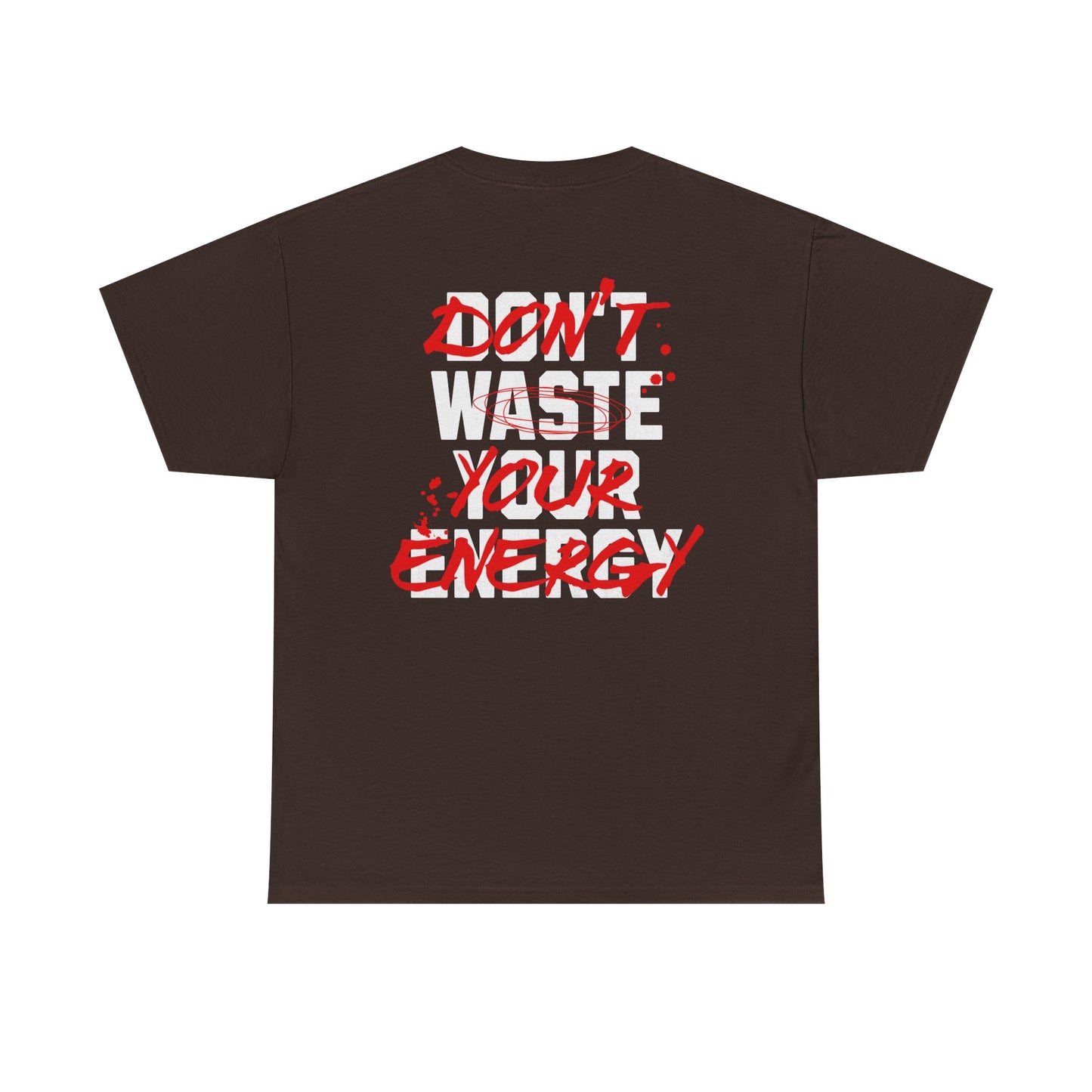 Don't Waste Your Energy T-shirt