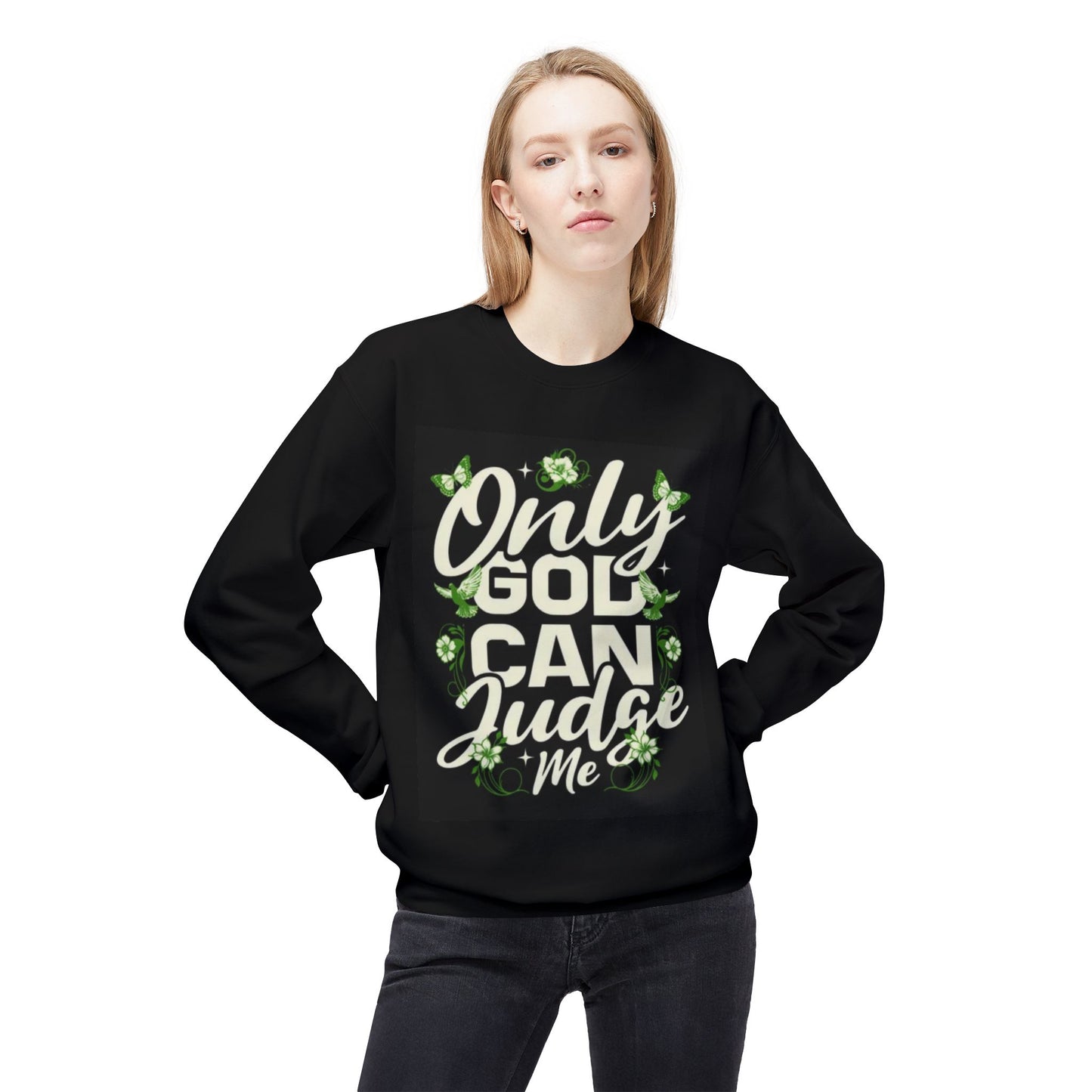 Only God Can Judge Me Sweatshirt