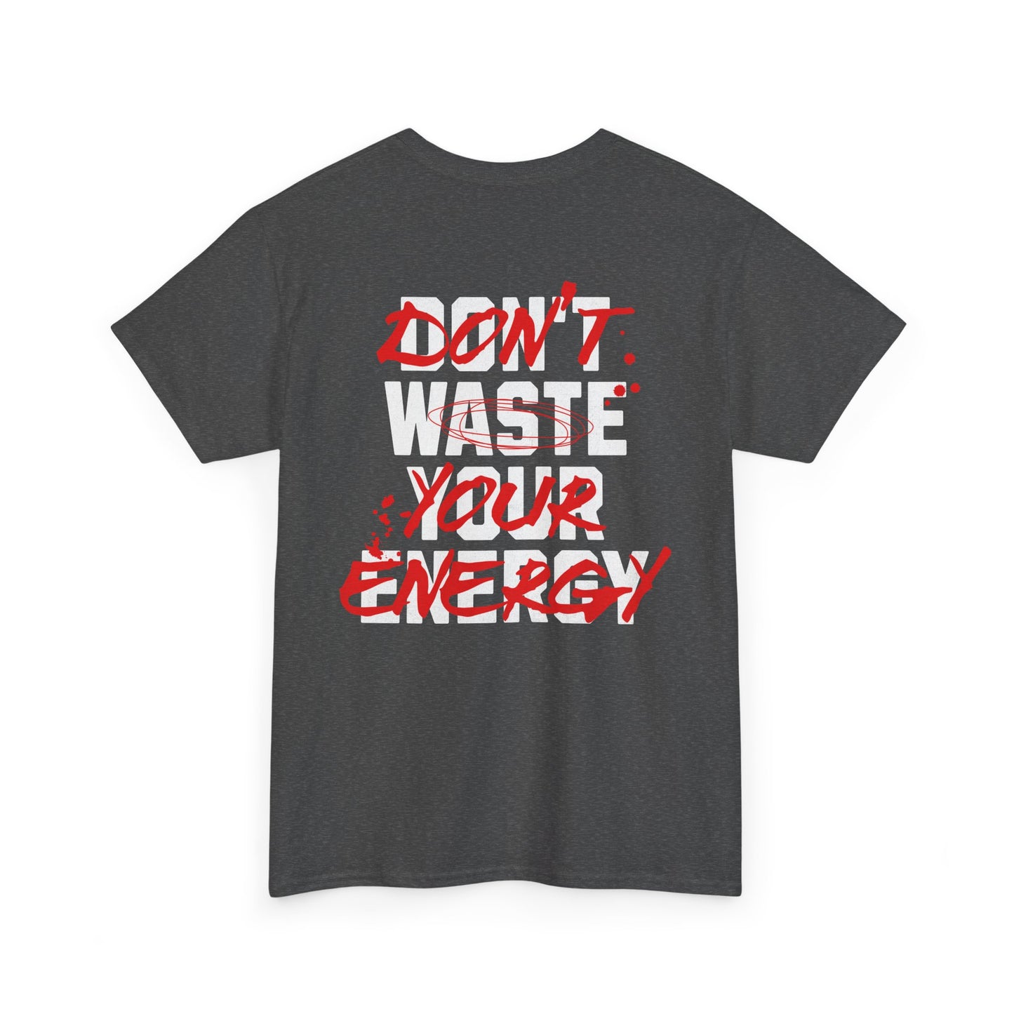 Don't Waste Your Energy T-shirt