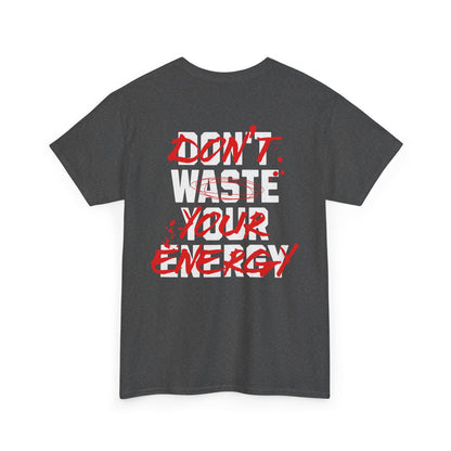Don't Waste Your Energy T-shirt
