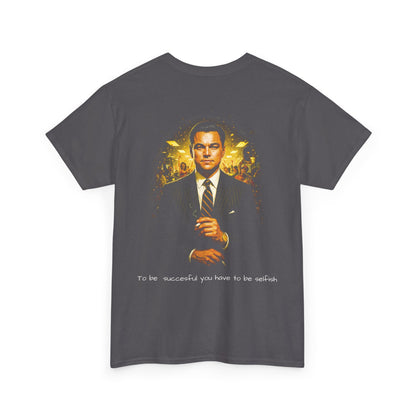 “To Be Successful You Have to Be Selfish” Movie Graphic Tee