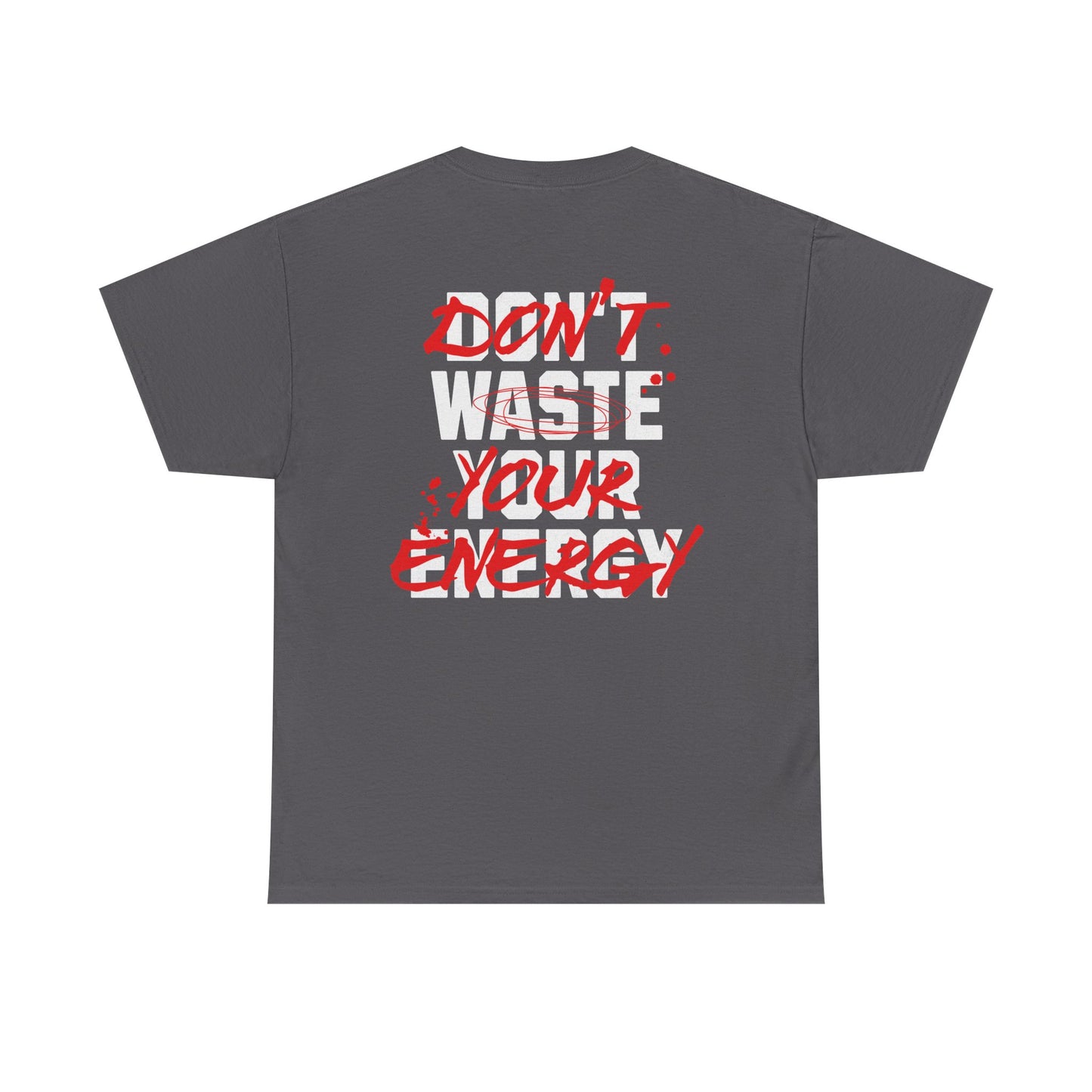 Don't Waste Your Energy T-shirt